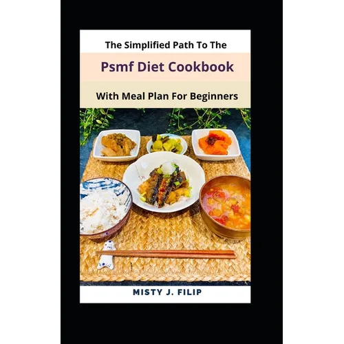 The Simplified Path To The Psmf Diet Cookbook With Meal Plan For Beginners