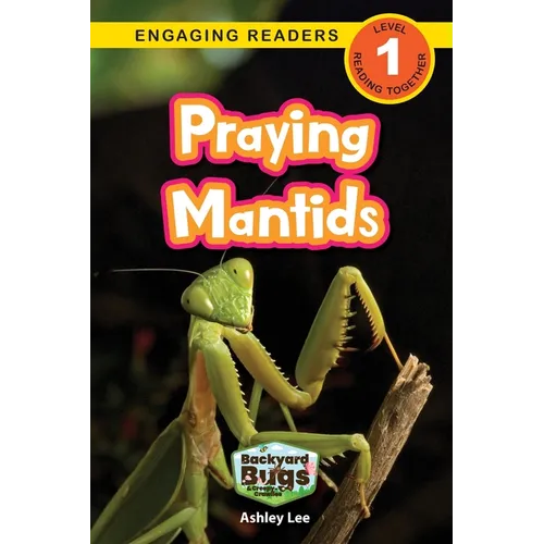 Praying Mantids: Backyard Bugs and Creepy-Crawlies (Engaging Readers, Level 1)