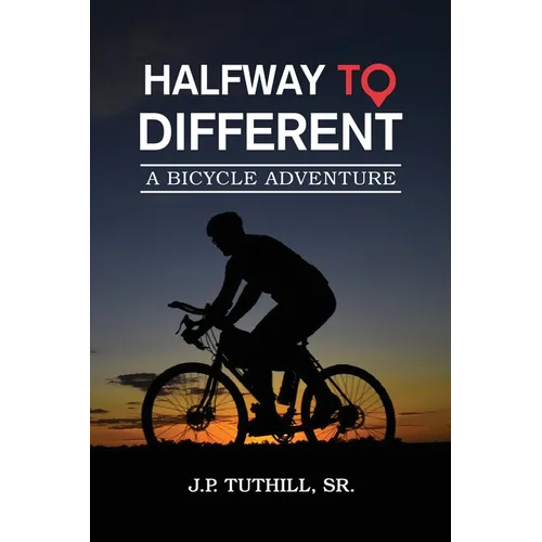 Halfway To Different: A Bicycle Adventure