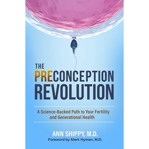 The Preconception Revolution: A Science-Backed Path to Your Fertility and Generational Health