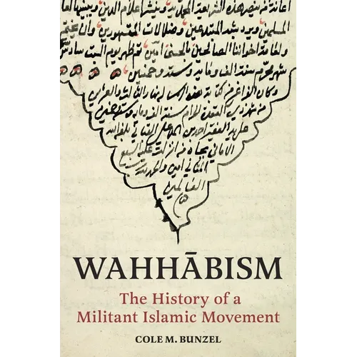 Wahhābism: The History of a Militant Islamic Movement