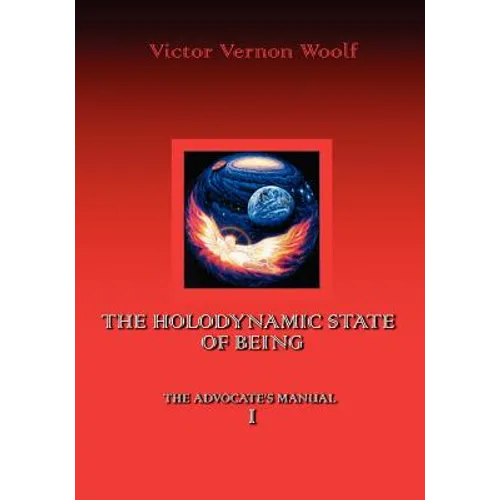 The Holodynamic State of Being: Manual I