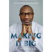 Making It Big: Lessons from a Life in Business