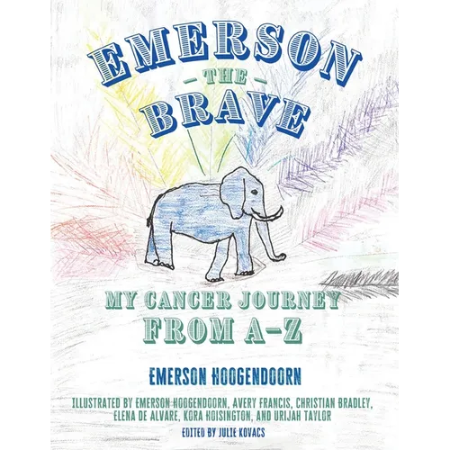 Emerson the Brave: My Cancer Journey from A-Z