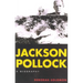 Jackson Pollock: A Biography