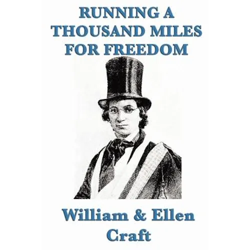Running a Thousand Miles for Freedom: A Narrative of Escape from Slavery