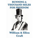 Running a Thousand Miles for Freedom: A Narrative of Escape from Slavery