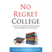 No Regret College: A Guide to Choosing the Right Major and Maximizing Your Education