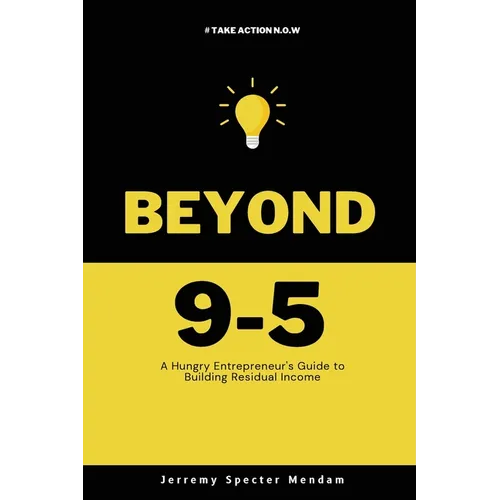 Beyond 9-5: A Young Entrepreneurs Guide to Residual Income