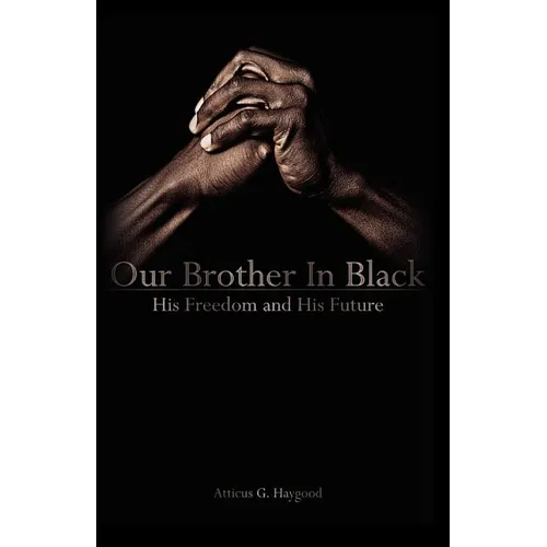Our Brother in Black: His Freedom and His Future