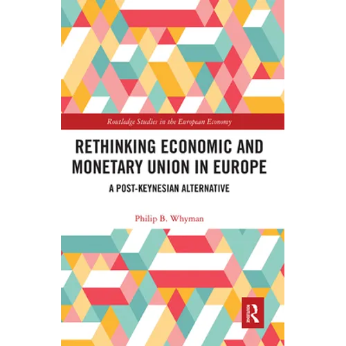 Rethinking Economic and Monetary Union in Europe: A Post-Keynesian Alternative