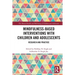 Mindfulness-Based Interventions with Children and Adolescents: Research and Practice