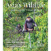 Asia's Wildlife: A Journey to the Forests of Hope (Proceeds Support Birdlife International)