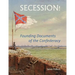 Secession!: Founding Documents of the Confederecy