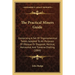 The Practical Miners Guide: Comprising A Set Of Trigonometrical Tables Adapted To All Purposes Of Oblique Or Diagonal, Vertical, Horizontal And Tr