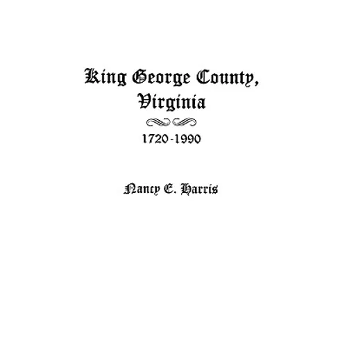 King George County, Virginia 1720-1990