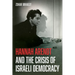 Hannah Arendt and the Crisis of Israeli Democracy