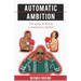 Automatic Ambition: The Guide To Having A Champion's Mindset