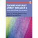 Teaching Disciplinary Literacy in Grades K-6: Infusing Content with Reading, Writing, and Language