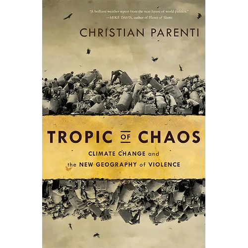 Tropic of Chaos: Climate Change and the New Geography of Violence