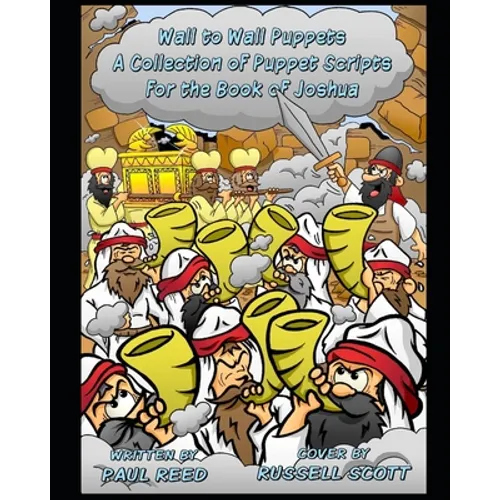 Wall to Wall Puppets: A Collection of Puppet Scripts for the Book of Joshua