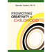 Promoting Creativity in Childhood: A Practical guide for counselors, educators, and parents
