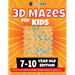 3D Maze For Kids - 7-10 Year Old Edition - Fun Activity Book Of Mazes For Girls And Boys (Ages 7-10)