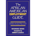 The African American Employment Guide: Finding and Keeping a Job: Interviews - Networking - Career Goals