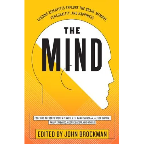 The Mind: Leading Scientists Explore the Brain, Memory, Personality, and Happiness