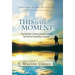This Is the Moment!: How One Man's Yearlong Journey Captured the Power of Extraordinary Gratitude