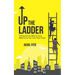 Up The Ladder: 10 Essential Life Skills for Every Millennial to Fast-Track Their Career