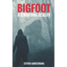 Bigfoot: A Terrifying Reality