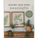 Making Your Home Meaningful: Ideas and Inspiration to Bring Style and Personality to Your Spaces