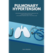 Pulmonary Hypertension: A Beginner's Quick Start Guide to Managing the Condition Through Diet, With Sample Recipes and a 7-Day Meal Plan