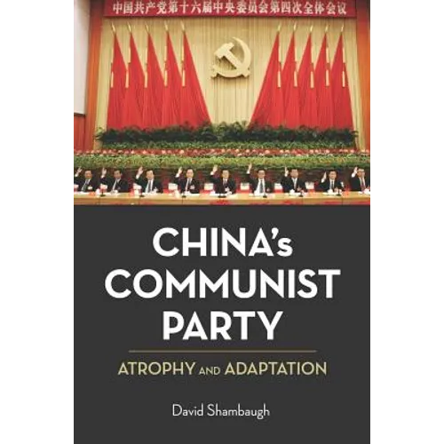 China's Communist Party: Atrophy and Adaptation