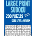 Sudoku Large Print Puzzle Books For Adults Medium Difficulty: 200 Large Print Medium Sudoku Puzzles To Challenge Your Mind. Large 40 Point Font