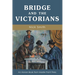 Bridge and the Victorians