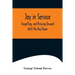 Joy in Service; Forgetting, and Pressing Onward; Until the Day Dawn