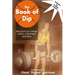 The Book of Dip: How God Can Change a Man, a Marriage, and More