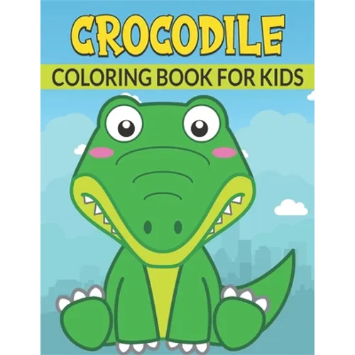 Crocodile Coloring Book For Kids: 50 Crocodile Designs for Kids And Toddlers
