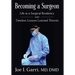 Becoming a Surgeon: Life in a Surgical Residency and Timeless Lessons Learned Therein