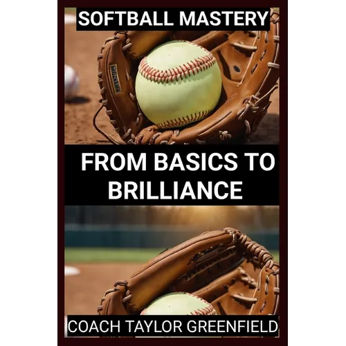 Softball Mastery: From Basics to Brilliance