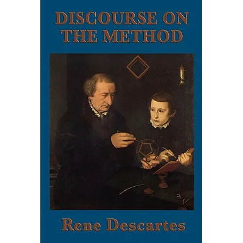 Discourse on the Method: A Foundational Text of Modern Philosophy
