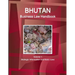 Bhutan Business Law Handbook Volume 1 Strategic Information and Basic Laws
