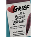 Grief as a Second Language: A Guidebook for Living with the Loss a Loved One