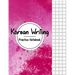 Korean Writing Practice Notebook: Hangul Manuscript Paper, Korean Hangul Writing Paper, Korean Practice Notebooks, Graph Paper, Handwriting Workbook