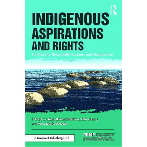 Indigenous Aspirations and Rights: The Case for Responsible Business and Management