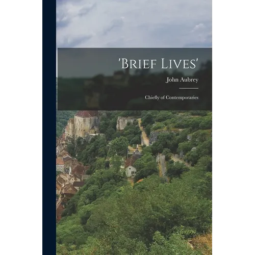 'Brief Lives': Chiefly of Contemporaries