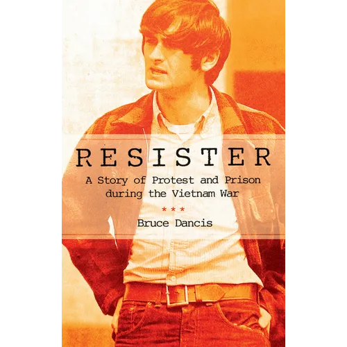 Resister: A Story of Protest and Prison During the Vietnam War