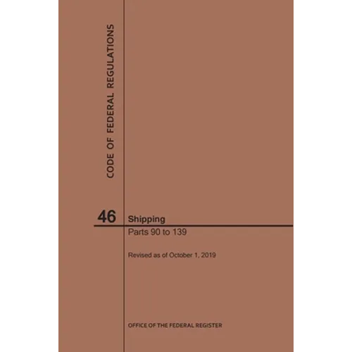 Code of Federal Regulations Title 46, Shipping, Parts 90-139, 2019